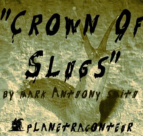 Crown of Slugs by Mark Anthony Smith