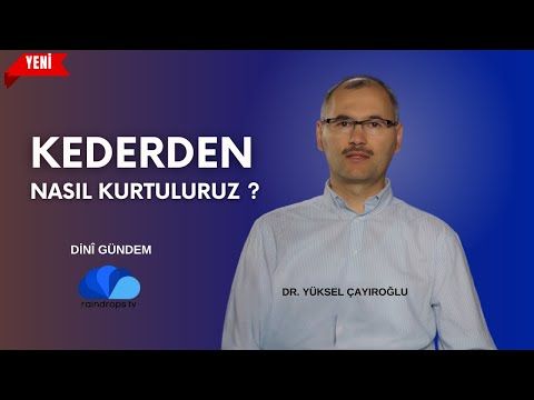 KEDERDEN NASIL KURTULURUZ  - DİNİ GÜNDEM  DR. YÜKSEL ÇAYIROĞLU