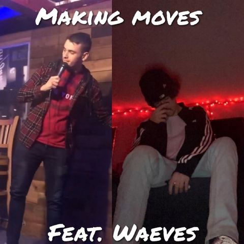 Making Moves (Feat. Waeeves)