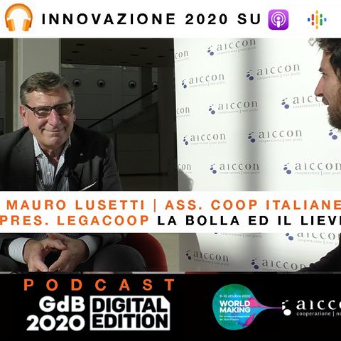 La bolla ed il Lievito | Mauro Lusetti | Alleanza Coop Italiane e LegaCoop | GDB 2020