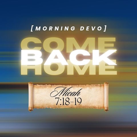 Come Back Home [Morning Devo]