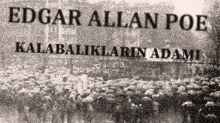 Kalabalıkların Adamı  Edgar Allan Poe sesli öykü