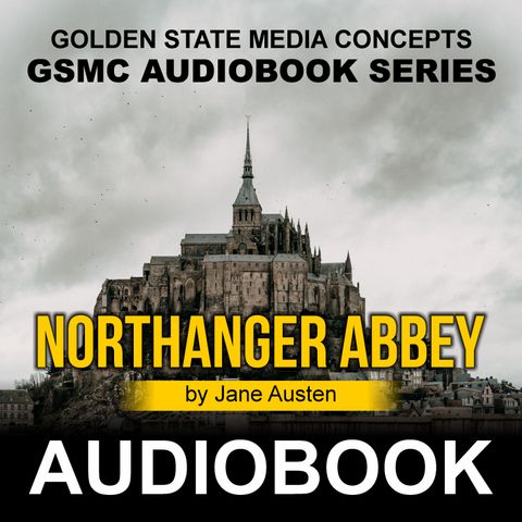 GSMC Audiobook Series: Northanger Abbey  Episode 6: Chapters 12 - 13