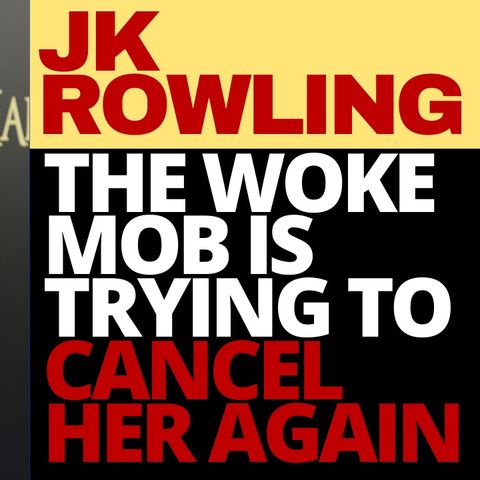 JK ROWLING IS NOT WOKE ENOUGH FOR THE LEFT