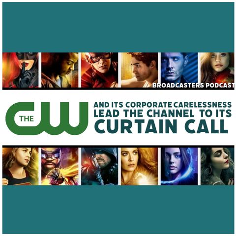 The CW and Its Corporate Carelessness Lead the Channel To Its Curtain Call (ep.240)