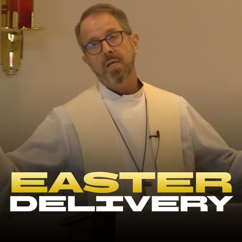 "Easter Delivery" - Rev. Jeff VanOsdol