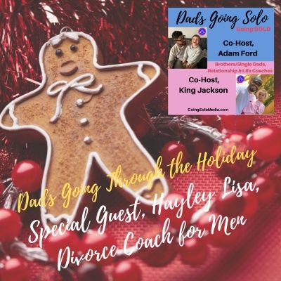 Dads Going Through the Holidays with Special Guest, Hayley Lisa, Divorce Coach for Men