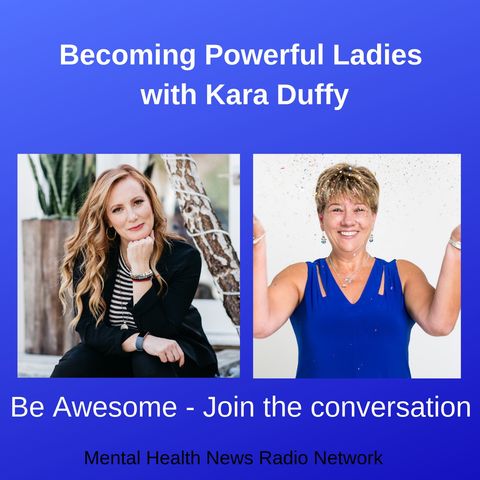 Becoming Powerful Ladies with Kara Duffy