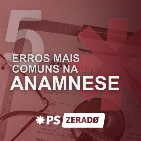 5 Erros Comuns Para se Evitar na ANAMNESE