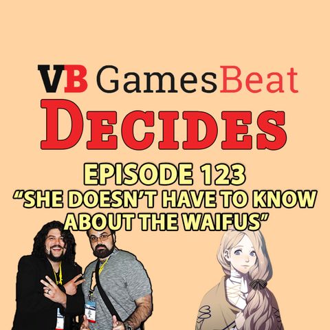 123: SHE DOESN'T HAVE TO KNOW ABOUT THE WAIFUS