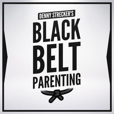 Patience - Denny Strecker's Black Belt Parenting Episode #24