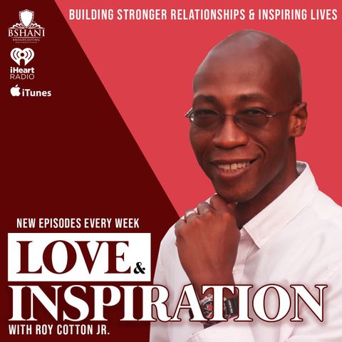 Love & Inspiration (Ep 2002) Leonardo Richardson  and  Anthony O'Neal D'andrade  The Power of a Father's Love