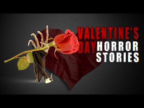 055. 3 Scary True Valentine's Day Horror Stories