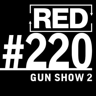 RED 220: Gun Shows And "Barely Legal" Marketing (Part 2)