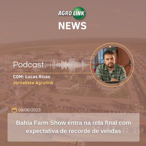 Bahia Farm Show: créditos de até 100% são ofertados para o agro na BA