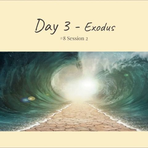 15 February 2019 (#8 Session 2) Day 3 - Exodus