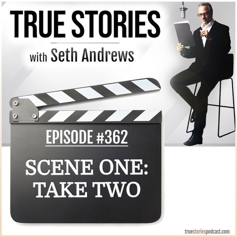 True Stories #362 - Scene One: Take Two