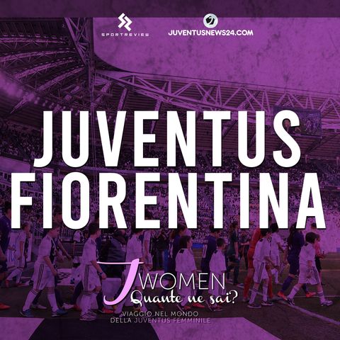 JUVENTUS WOMEN - FIORENTINA | Ep. 3 - "J Women: quante ne sai?" - Juventus News 24