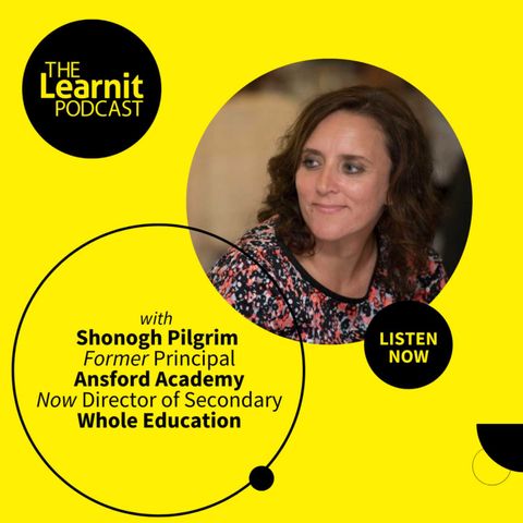 #32 Shonogh Pilgrim, Formerly Principal, Ansford Academy; Now Director of Secondary, Whole Education: Unspoken Crisis, Student Exclusion