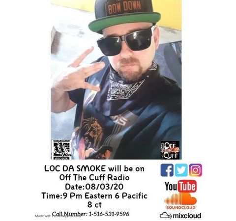 Off The Cuff Radio- LOC DA SMOKE(FROM WIZE GUYZ GLOBAL) #322