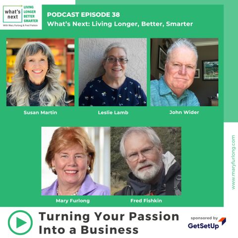 What's Next: Living Longer Better Smarter- Finding Your Passion at Any Age (episode 38)