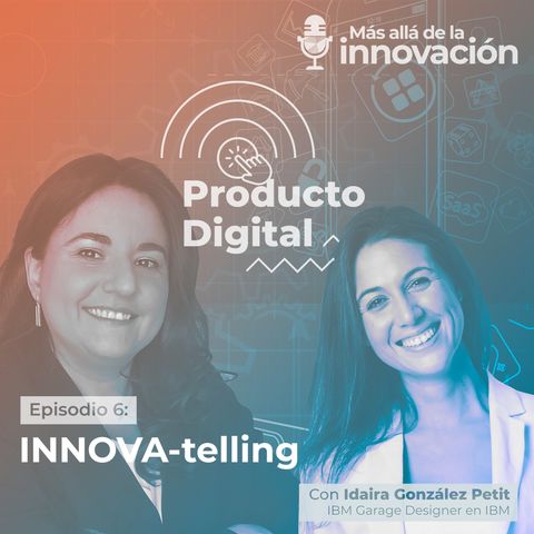 INNOVA-telling con Idaira González y Rosa Cano – Producto Digital