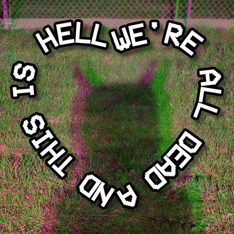 And This is Hell: ...back so soon?