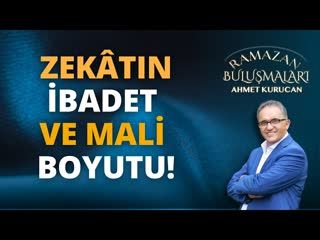 Zekâtın İbadet ve Mali Boyutu!    AHMET KURUCAN