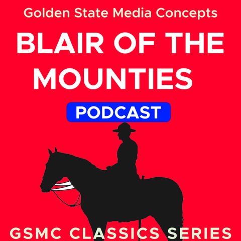 The Great Heist: The Robbery at Canada Western | GSMC Classics: Blair of the Mounties