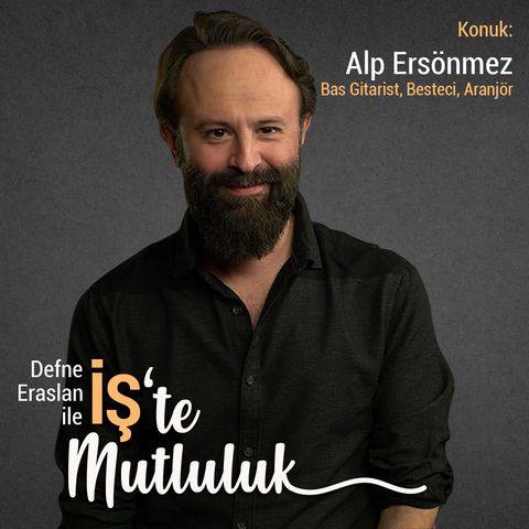 2: Alp Ersönmez - Bas Gitarist, Besteci, Aranjör
