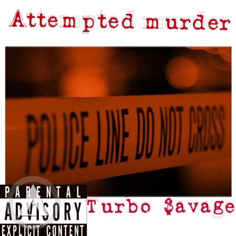 Turbo $avage- Attempted Murder