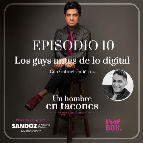 Ep 10 Los gays antes de lo digital con Gabriel Gutiérrez