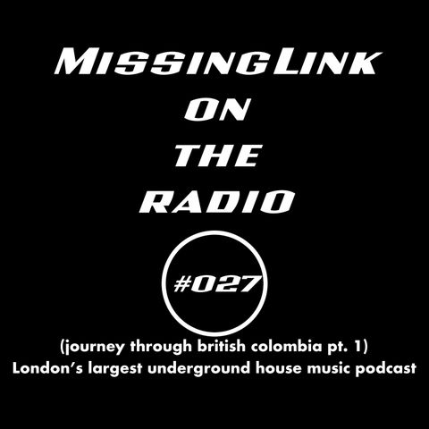 MissingLink on the radio (journey through british colombia pt.1) #027