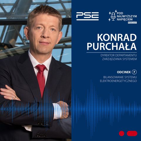 Pod najwyższym napięciem, odc. 7: Konrad Purchała o bilansowaniu systemu elektroenergetycznego