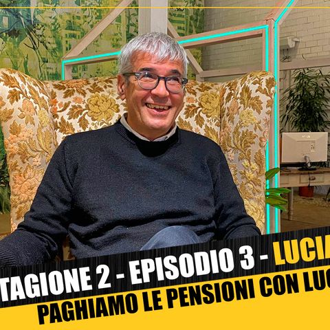 S2 Ep3 - Paghiamo le pensioni con Luciano Monti