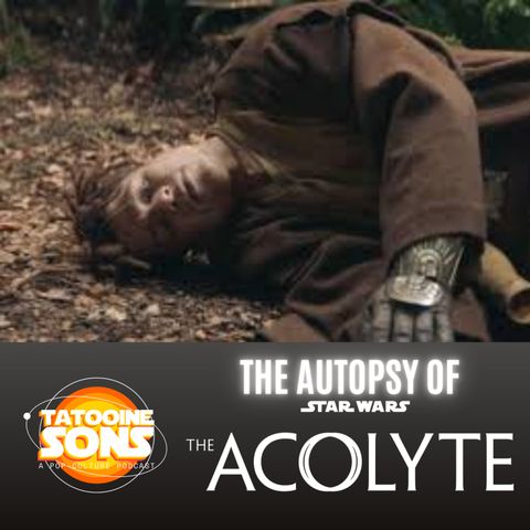 The Autopsy of The Acolyte  (Season 7 Episode 31)