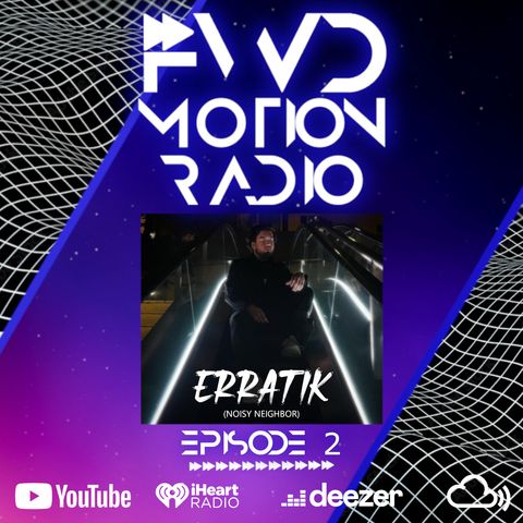 FWD Motion Radio EP.2 | ERRATIK