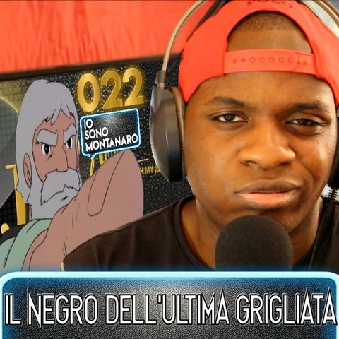 Il NEGRO dell'ultima Grigliata | OMJ Podcast 022