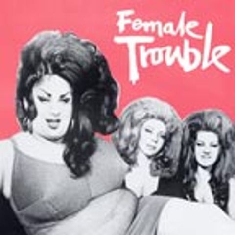 Episode 157: Female Trouble (1974)
