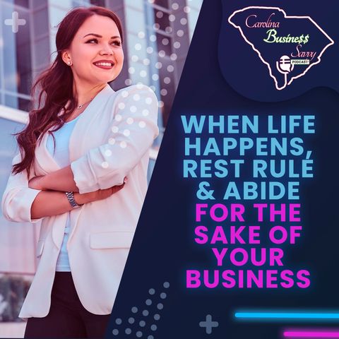 When LIFE Happens, Rest Rule & Abide For The Sake Of Your Business