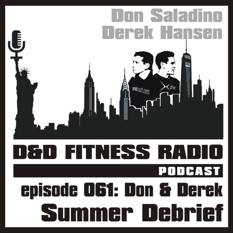 Episode 061 - Don and Derek:  Summer Debrief
