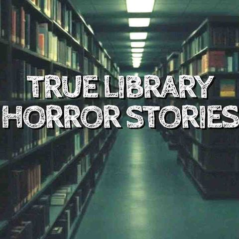 5 True Library Horror Stories