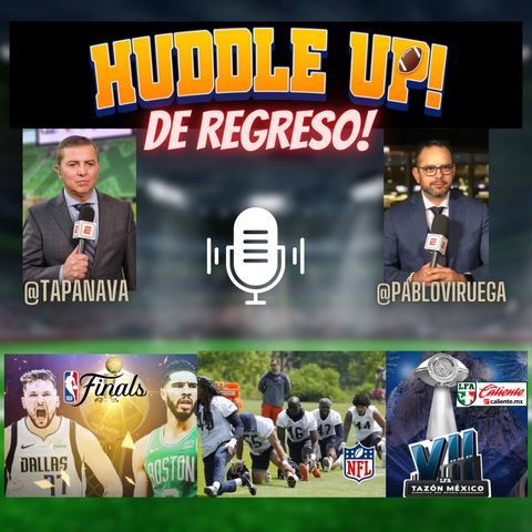 HuddleUP Inician OTAs NFL, NBA FInals y Tazón México VII LFA @TapaNava y @PabloViruega
