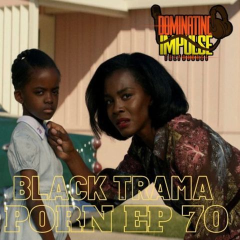 Episode 68: Black Trauma Porn