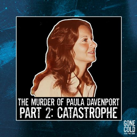The Murder of Paula Davenport Part 2: Catastrophe