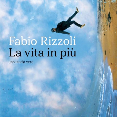 Fabio Rizzoli "La vita in più"
