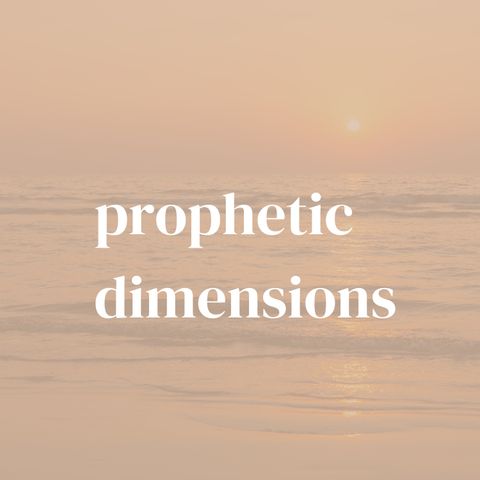 Prophetic Dimensions