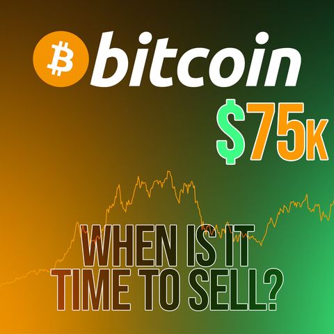 341. Bitcoin Rising to $75k, When Is It Time to Sell? | BTC Sentiment Analysis