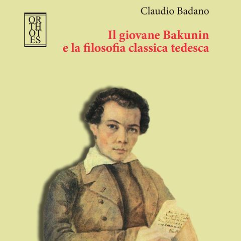 Claudio Badano "Il giovane Bakunin e la filosofia classica tedesca"