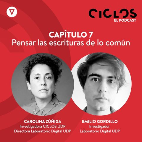 Capítulo 7: "Pensar las escrituras de lo común en lo impreso y digital", con Carolina Zúñiga y Emilio Gordillo